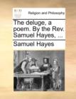 The Deluge, a Poem. by the Rev. Samuel Hayes, ... - Book
