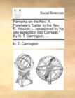 Remarks on the Rev. R. Polwhele's Letter to the Rev. R. Hawker, ... Occasioned by His Late Expedition Into Cornwall. by N. T. Carrington, ... - Book