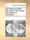 The History of Adam Bell, CLIM of the Clough, and William of Cloudeslie. - Book