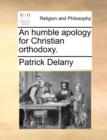 An Humble Apology for Christian Orthodoxy. - Book