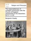 The Reasonableness of Constant Communion with the Church of England : Represented to the Dissenters. by B. H. A.M. - Book