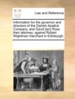 Information for the Governor and Directors of the Danish Asiatick Company, and David [sic] Ross Their Attorney; Against Robert Wightman Merchant in Edinburgh. - Book