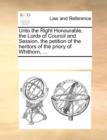 Unto the Right Honourable, the Lords of Council and Session, the Petition of the Heritors of the Priory of Whithorn, ... - Book