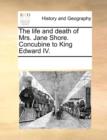 The Life and Death of Mrs. Jane Shore. Concubine to King Edward IV. - Book