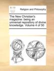 The New Christian's Magazine : Being an Universal Repository of Divine Knowledge. Volume 4 of 50 - Book