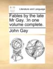 Fables by the Late MR Gay. : In One Volume Complete. - Book