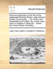 Genuine Particulars of the Life of the Celebrated Richard Parker, Alias Admiral Parker; Found Guilty, ... for Mutiny and Disobedience of Orders. by a Lady Many Years a Resident in Moscow, - Where She - Book