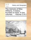 The Memoirs of Miss Williams. a History Founded on Facts. in Two Volumes. ... Volume 2 of 2 - Book