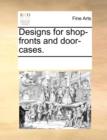 Designs for Shop-Fronts and Door-Cases. - Book