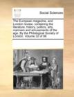 The European Magazine, and London Review; Containing the Literature, History, Politics, Arts, Manners and Amusements of the Age. by the Philological Society of London. Volume 32 of 86 - Book