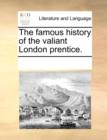 The Famous History of the Valiant London Prentice. - Book