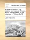 A general history of the science and practice of music, by Sir John Hawkins. In five volumes. ... Volume 2 of 5 - Book