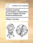 Institutio graecae grammatices compendiaria, in usum Regiae Scholae Westmonasteriensis. - Book