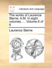 The works of Laurence Sterne, A.M. In eight volumes. ...  Volume 6 of 8 - Book