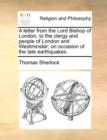 A Letter from the Lord Bishop of London, to the Clergy and People of London and Westminster; On Occasion of the Late Earthquakes. - Book