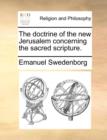 The Doctrine of the New Jerusalem Concerning the Sacred Scripture. - Book