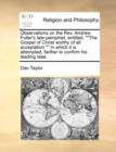 Observations on the REV. Andrew Fuller's Late Pamphlet, Entitled, the Gospel of Christ Worthy of All Acceptation. in Which It Is Attempted, Farther to Confirm His Leading Idea. - Book