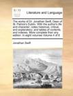 The Works of Dr. Jonathan Swift, Dean of St. Patrick's Dublin. with the Author's Life and Character; Notes Historical, Critical, and Explanatory; And Tables of Contents, and Indexes. More Complete Tha - Book