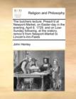 The Butchers Lecture. Preach'd at Newport-Market, on Easter-Day in the Evening, April 6. 1729. and on Low-Sunday Following, at the Oratory, Remov'd from Newport-Market to Lincoln's-Inn-Fields - Book