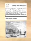 The History of England, from the Revolution to the Death of George the Second. Designed as a Continuation of Mr. Hume's History in Five Volumes. by T. Smollett, M.D. a New Edition, with the Author's L - Book