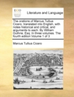 The Orations of Marcus Tullius Cicero, Translated Into English, with Notes Historical and Critical, and Arguments to Each. by William Guthrie, Esq; In Three Volumes. the Fourth Edition Volume 1 of 3 - Book