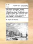 The History of England, Written Originally in French by Rapin de Thoyras : Translated Into English, with Additional Notes; And Continued from the Revolution to the Accession of King George II. Volume - Book
