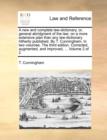A New and Complete Law-Dictionary, Or, General Abridgment of the Law : On a More Extensive Plan Than Any Law-Dictionary Hitherto Published. by T. Cunningham, in Two Volumes. the Third Edition. Correct - Book