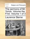The Sermons of Mr. Yorick. Volume the First. Volume 1 of 3 - Book