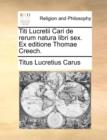 Titi Lucretii Cari de Rerum Natura Libri Sex. Ex Editione Thomae Creech. - Book