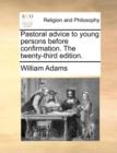 Pastoral Advice to Young Persons Before Confirmation. the Twenty-Third Edition. - Book