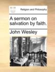 A Sermon on Salvation by Faith. - Book