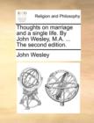 Thoughts on Marriage and a Single Life. by John Wesley, M.A. ... the Second Edition. - Book