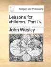 Lessons for Children. Part IV. - Book
