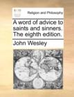 A Word of Advice to Saints and Sinners. the Eighth Edition. - Book