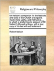 MR Nelson's Companion for the Festivals and Fasts of the Church of England, Made More Useful, and Instructive, ... to Which Is Prefix'd Some Account of MR Nelson's Life and Writings, with a True Copy - Book