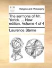 The Sermons of Mr. Yorick. ... New Edition. Volume 4 of 4 - Book