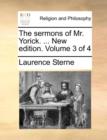 The Sermons of Mr. Yorick. ... New Edition. Volume 3 of 4 - Book