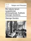 de Natura Rerum Quaestiones Philosophicae. Authore Georgio Gordono. - Book