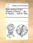 New Version of the Psalms of David, ... by N. Brady, ... and N. Tate, ... - Book