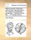 Select Remains of the REV. John Brown, Late Minister of the Gospel at Haddington : Containing, I. Memoirs of His Life; ... VI. Dying Advices ... - Book