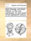 Saint George, and Saint Patrick : Or, the Rival Saintesses. an Epic Poem of the Eighteenth Century. - Book