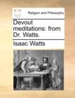 Devout Meditations : From Dr. Watts. - Book