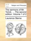 The Sermons of Mr. Yorick. ... the Second Edition. Volume 1 of 2 - Book