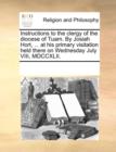 Instructions to the Clergy of the Diocese of Tuam. by Josiah Hort, ... at His Primary Visitation Held There on Wednesday July VIII, MDCCXLII. - Book