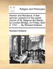 Haman and Mordecai. a Fast-Sermon, Preach'd in the Parish Church of St. Magnus the Martyr, by London-Bridge, on Friday, April 4. 1701. ... by Richard Holland, ... - Book