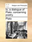 IO, a Dialogue of Plato, Concerning Poetry. - Book