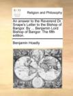 An Answer to the Reverend Dr. Snape's Letter to the Bishop of Bangor. by ... Benjamin Lord Bishop of Bangor. the Fifth Edition. - Book