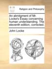 An Abridgment of Mr. Locke's Essay Concerning Human Understanding. the Eleventh Edition, Corrected. - Book