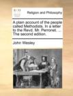 A Plain Account of the People Called Methodists. in a Letter to the Revd. Mr. Perronet. ... the Second Edition. - Book
