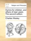 Hymns for Children, and Others of Riper Years. the Second Edition. - Book